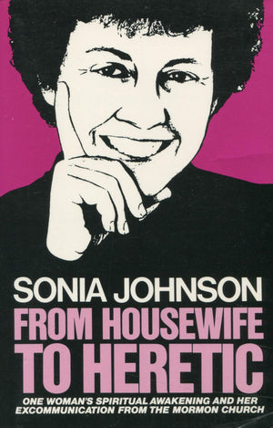 From Housewife to Heretic: One woman's spiritual awakening and her excommunication from the Mormon church,Used
