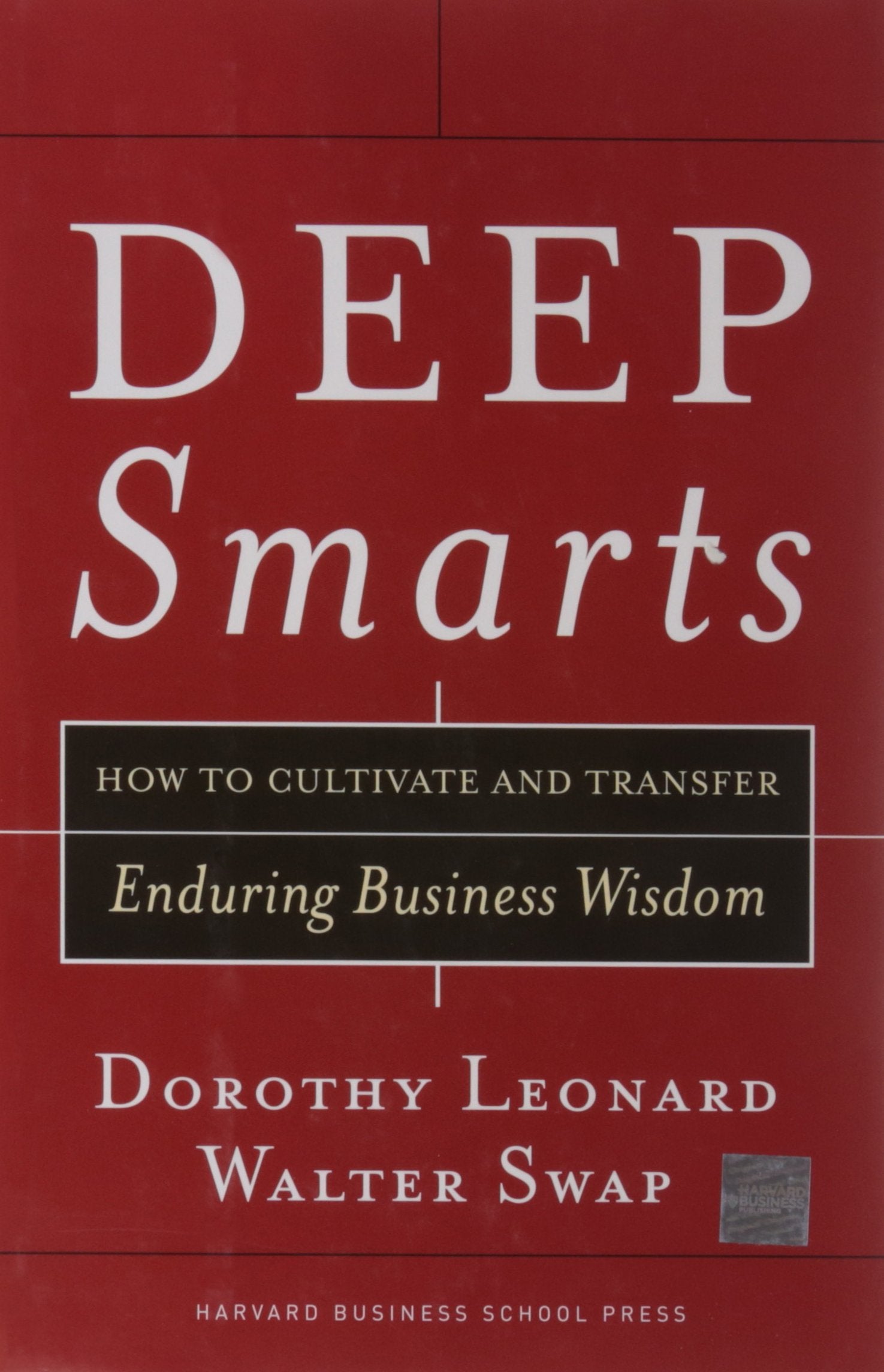 Deep Smarts: How to Cultivate and Transfer Enduring Business Wisdom,Used