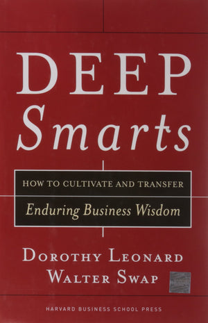 Deep Smarts: How to Cultivate and Transfer Enduring Business Wisdom,Used