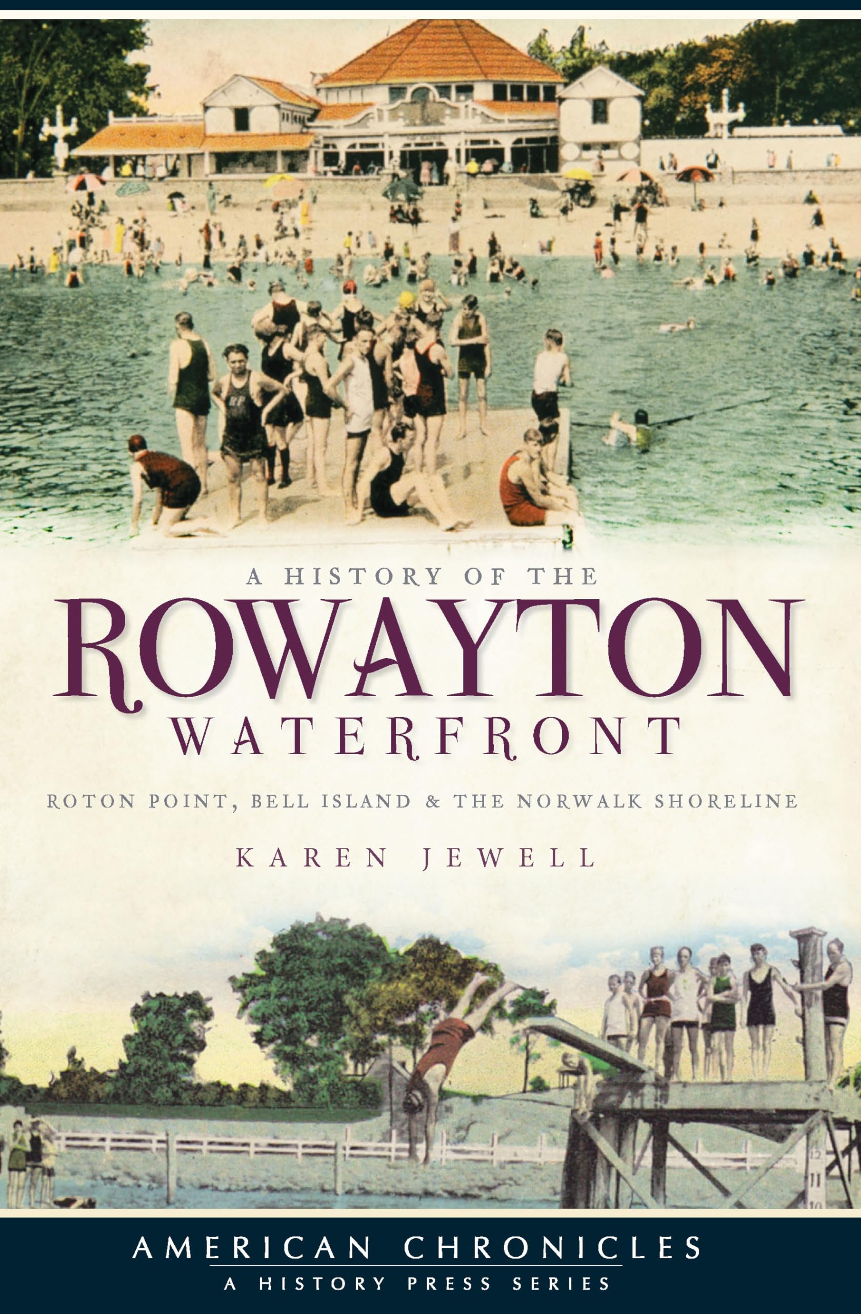 History Of The Rowayton Waterfront, A: Roton Point, Bell Island & The Norwalk Shoreline (American Chronicles),Used