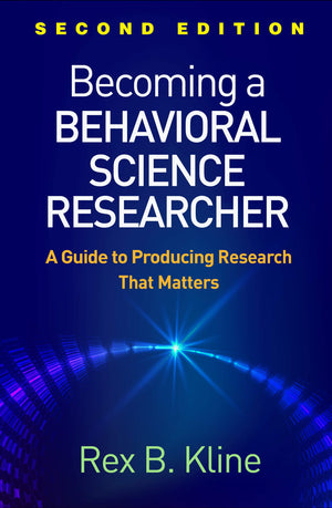 Becoming a Behavioral Science Researcher: A Guide to Producing Research That Matters,Used