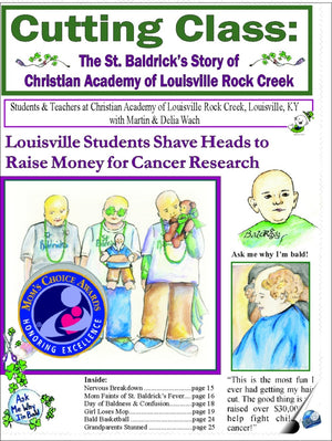 Cutting Class: The St. Baldrick's Story of Christian Academy of Louisville Rock Creek (Mom's Choice Award Recipient),New