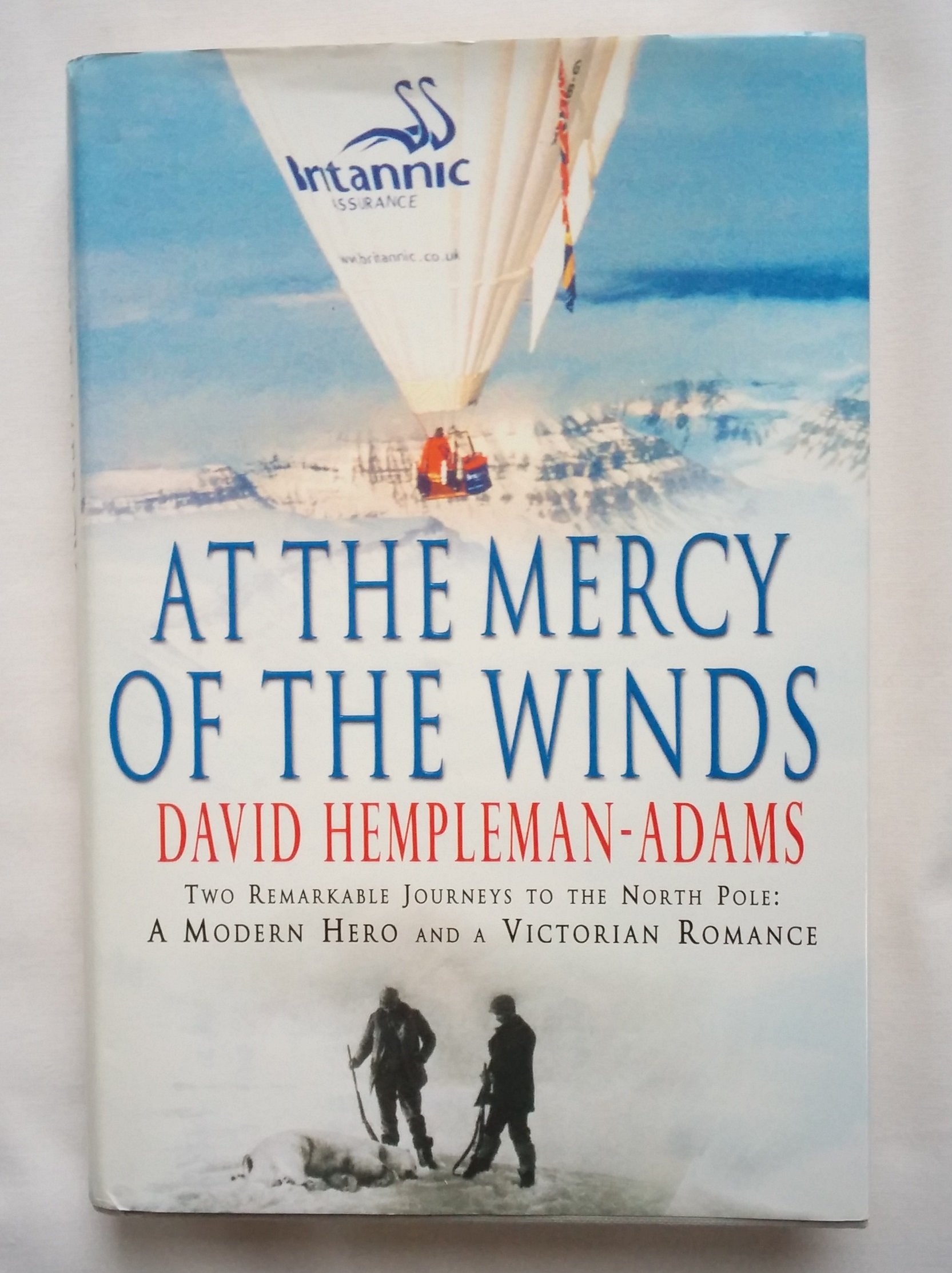 At the Mercy of the Winds: Two Remarkable Journeys to the North Pole: A Modern Hero and a Victorian Romance,Used