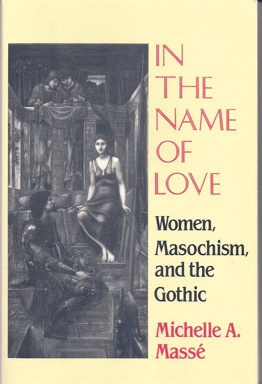 In the Name of Love: Women, Masochism, and the Gothic (Reading Women Writing),New