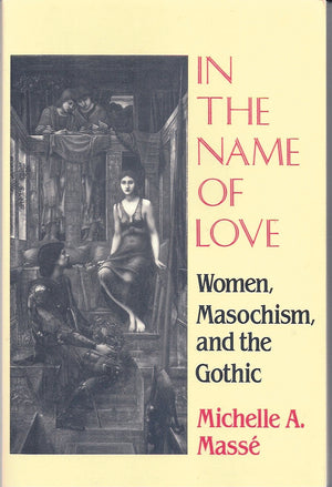 In the Name of Love: Women, Masochism, and the Gothic (Reading Women Writing),Used