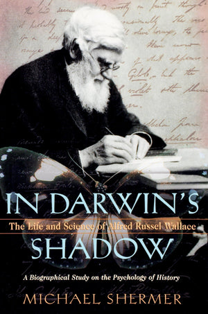 In Darwin'S Shadow: The Life And Science Of Alfred Russel Wallace: A Biographical Study On The Psychology Of History