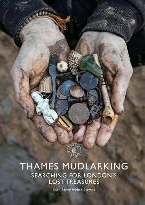 Thames Mudlarking: Searching for London's Lost Treasures (Shire Library, 878),Used