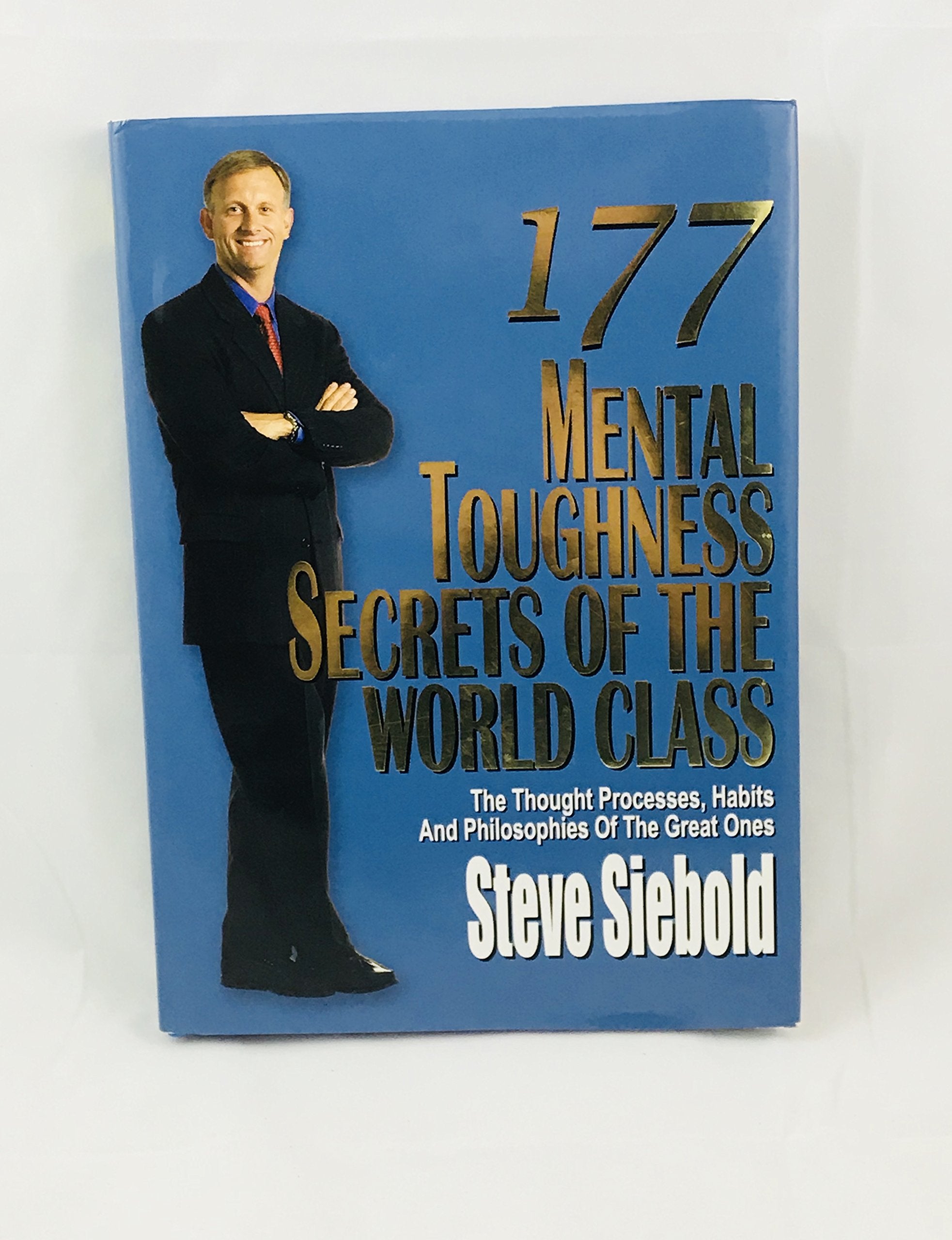 177 Mental Toughness Secrets Of The World Class: The Thought Processes, Habits And Philosophies Of The Great Ones,Used