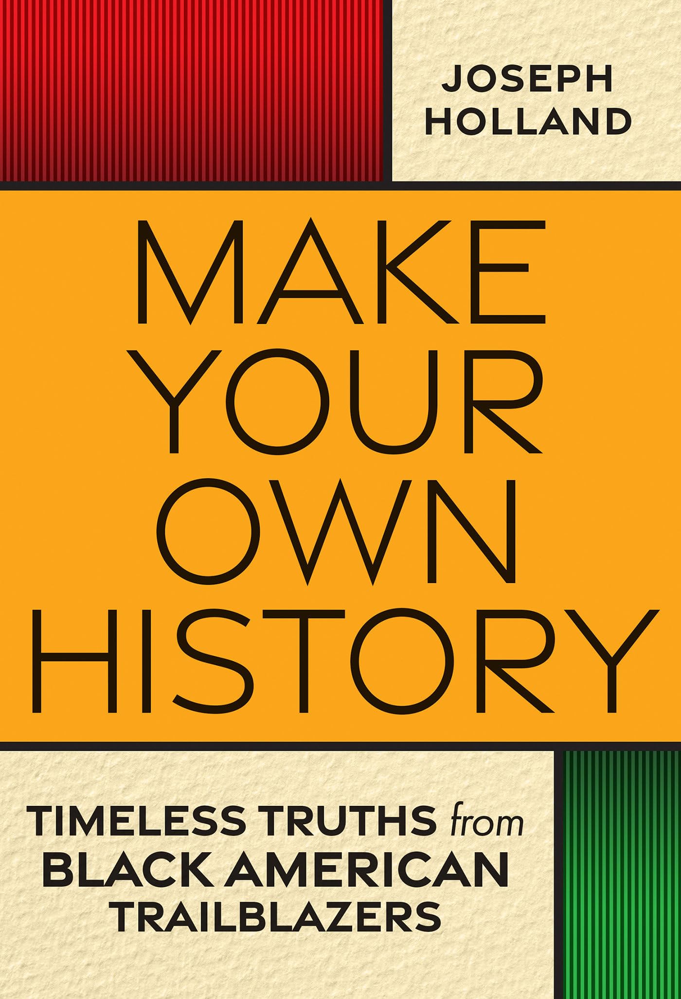 Make Your Own History: Timeless Truths From Black American Trailblazers,Used