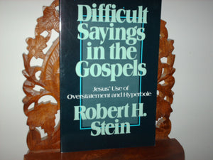 Difficult Sayings in the Gospels: Jesus' Use of Overstatement and Hyperbole,Used