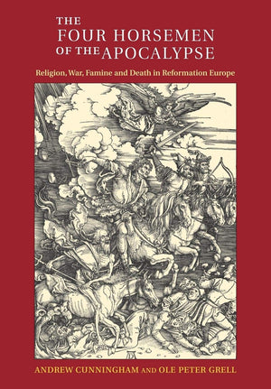 The Four Horsemen of the Apocalypse: Religion, War, Famine and Death in Reformation Europe,Used