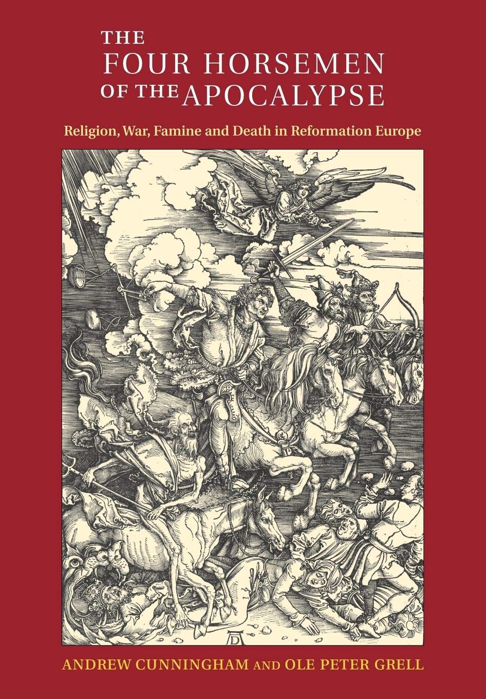 The Four Horsemen of the Apocalypse: Religion, War, Famine and Death in Reformation Europe,Used