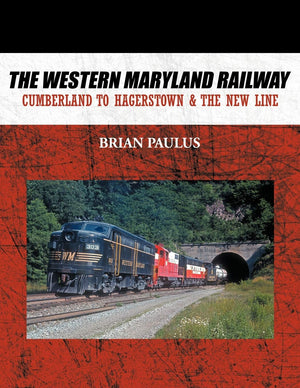 The Western Maryland Railway: Cumberland To Hagerstown & The New Line,Used