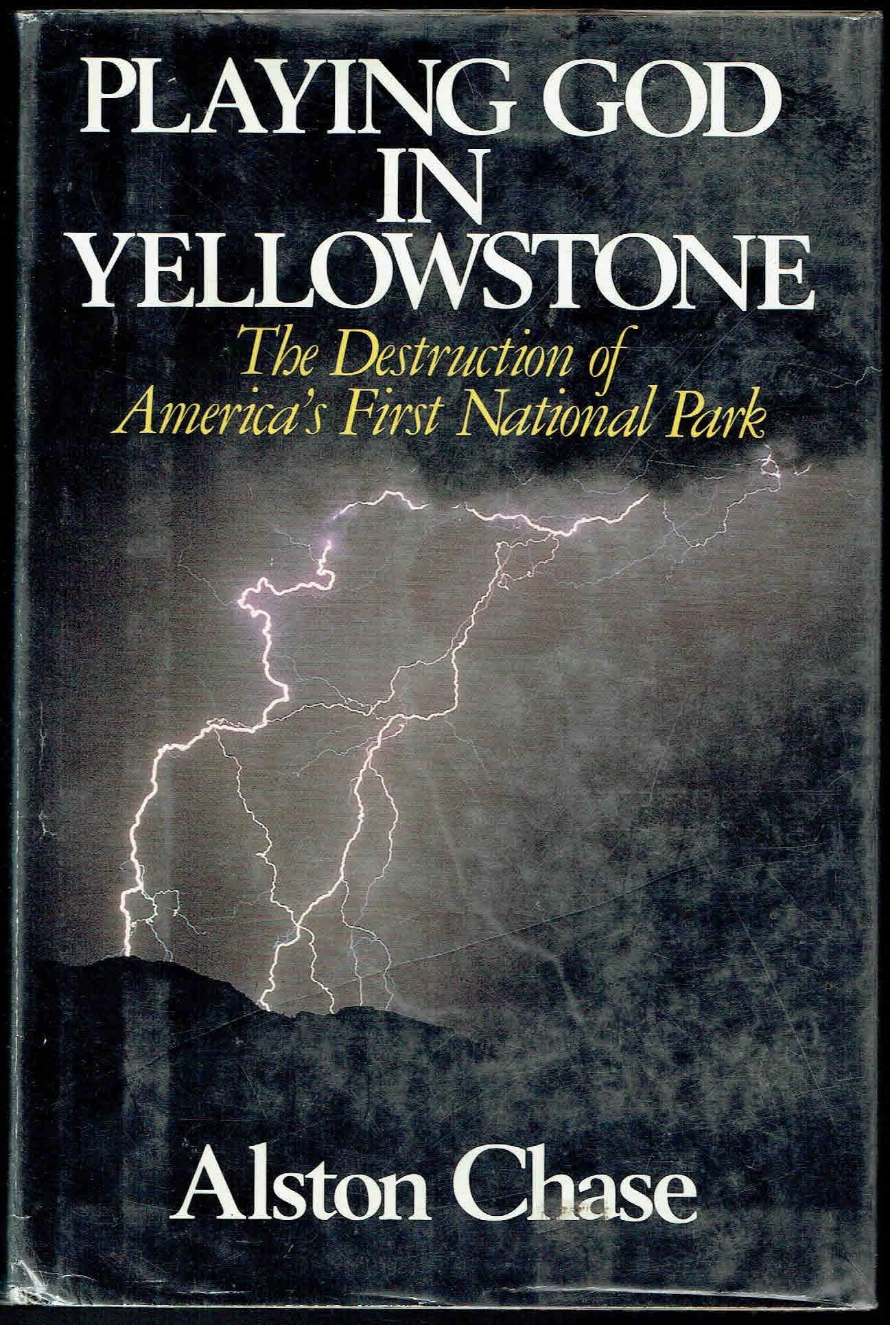 Playing God in Yellowstone: The Destruction of America's First National Park,Used