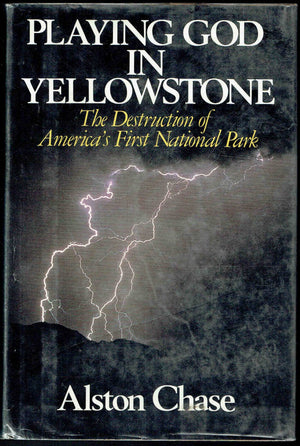 Playing God in Yellowstone: The Destruction of America's First National Park,Used