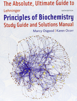 Absolute Ultimate Guide To Lehninger Principles Of Biochemistry (Study Guide And Solutions Manual)
