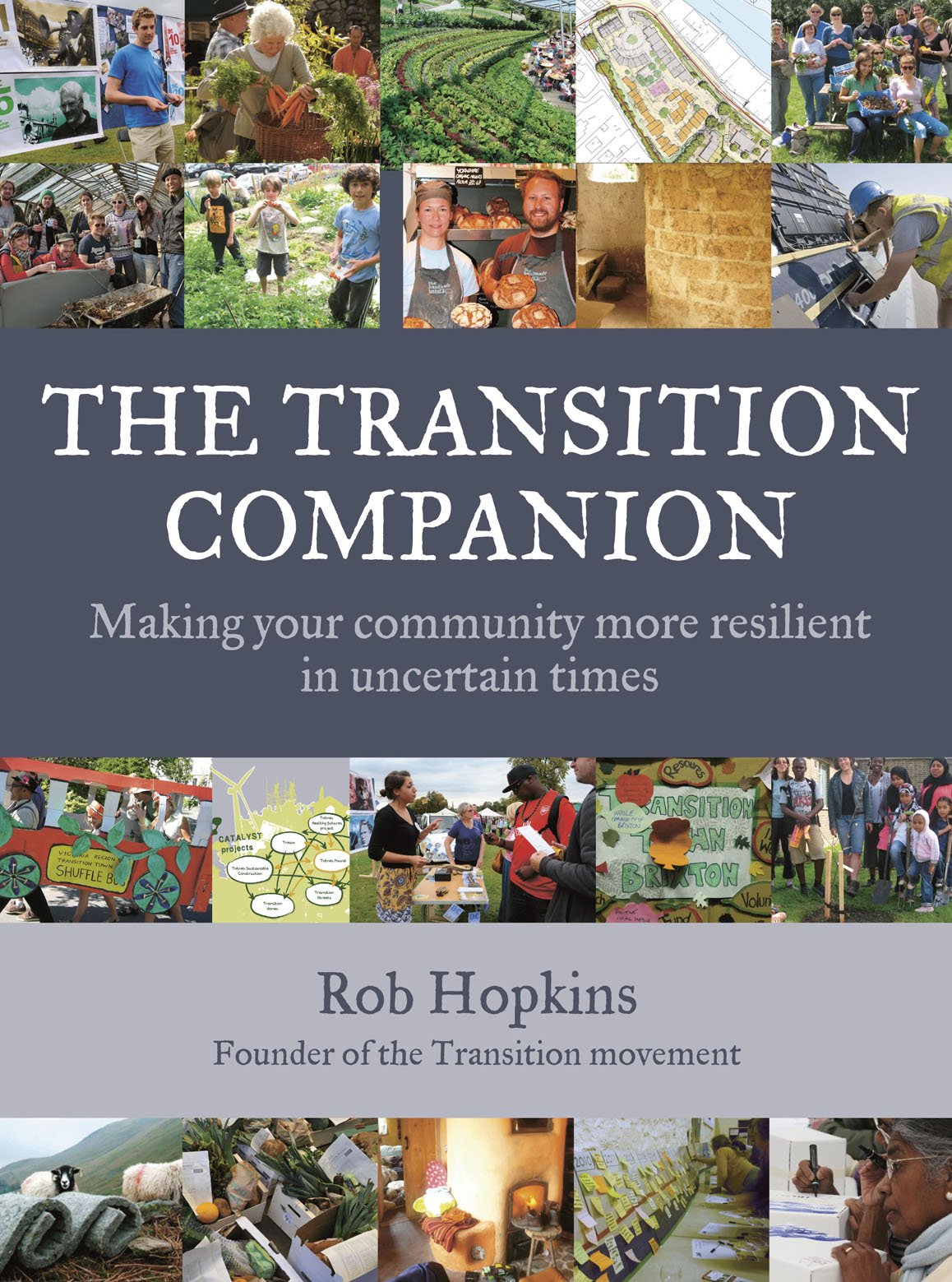 The Transition Companion: Making Your Community More Resilient in Uncertain Times,Used