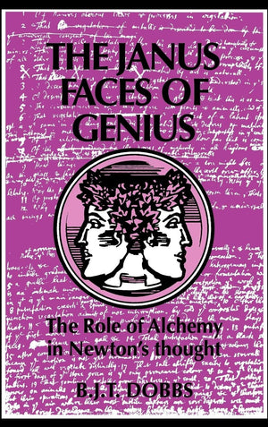The Janus Faces of Genius: The Role of Alchemy in Newton's Thought,Used