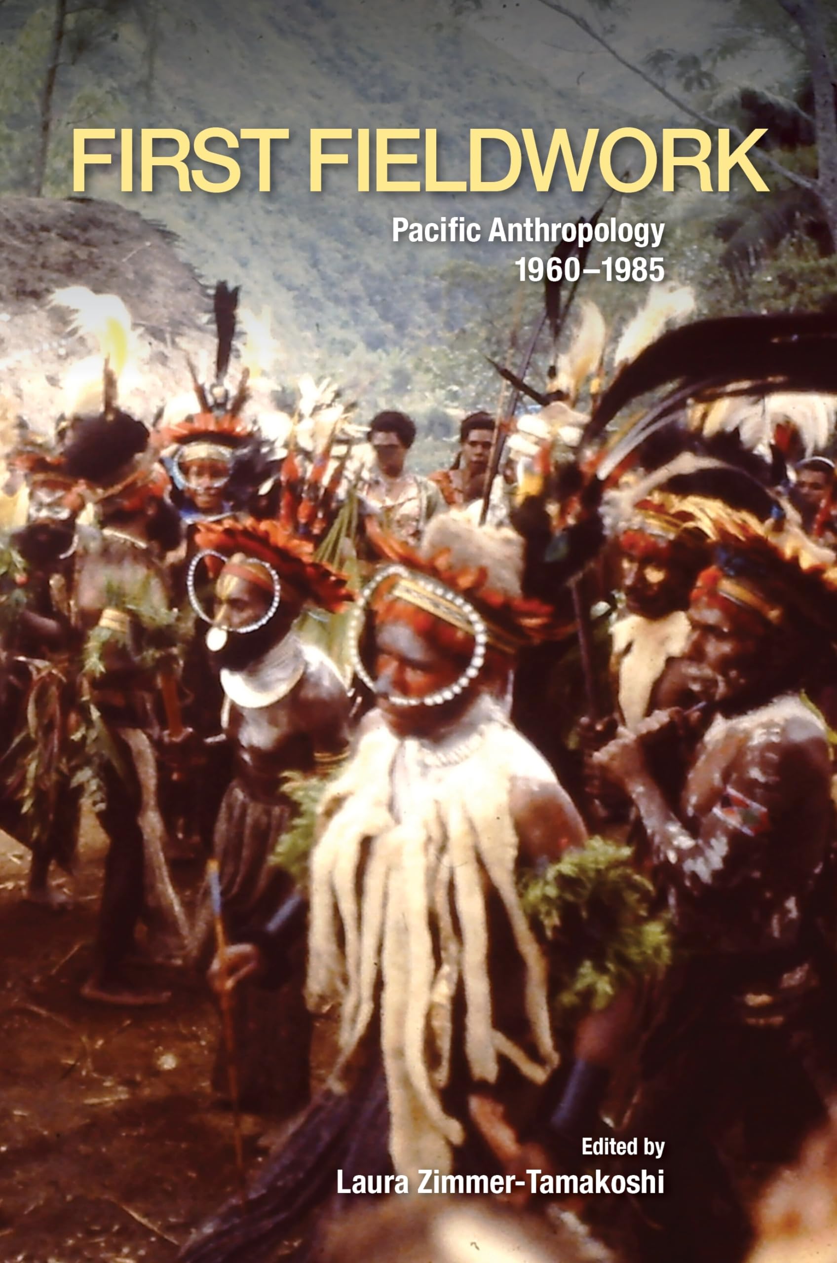 First Fieldwork: Pacific Anthropology, 19601985,Used