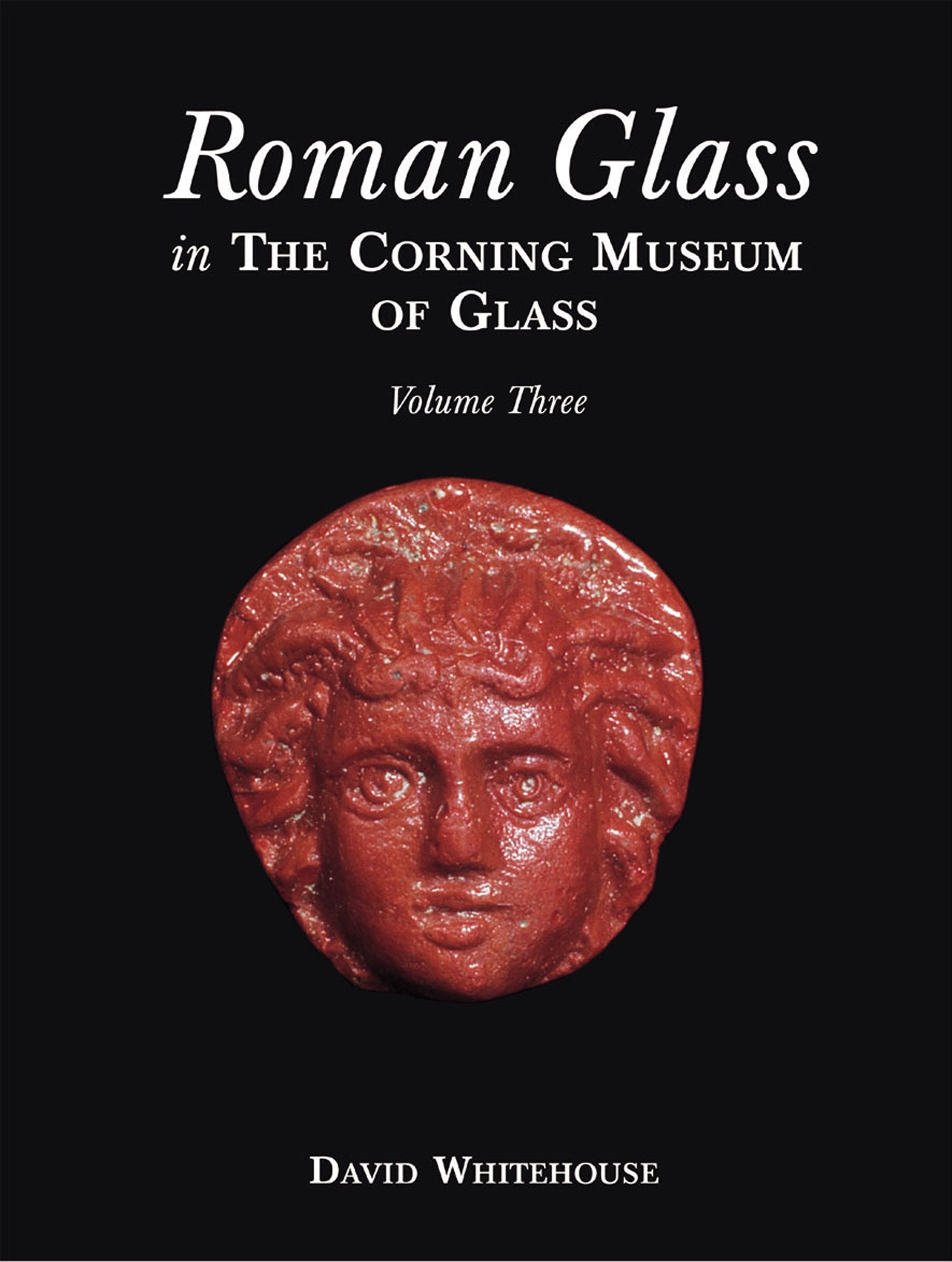 Roman Glass in the Corning Museum, Volume 3 (Catalog) (Volume III),Used