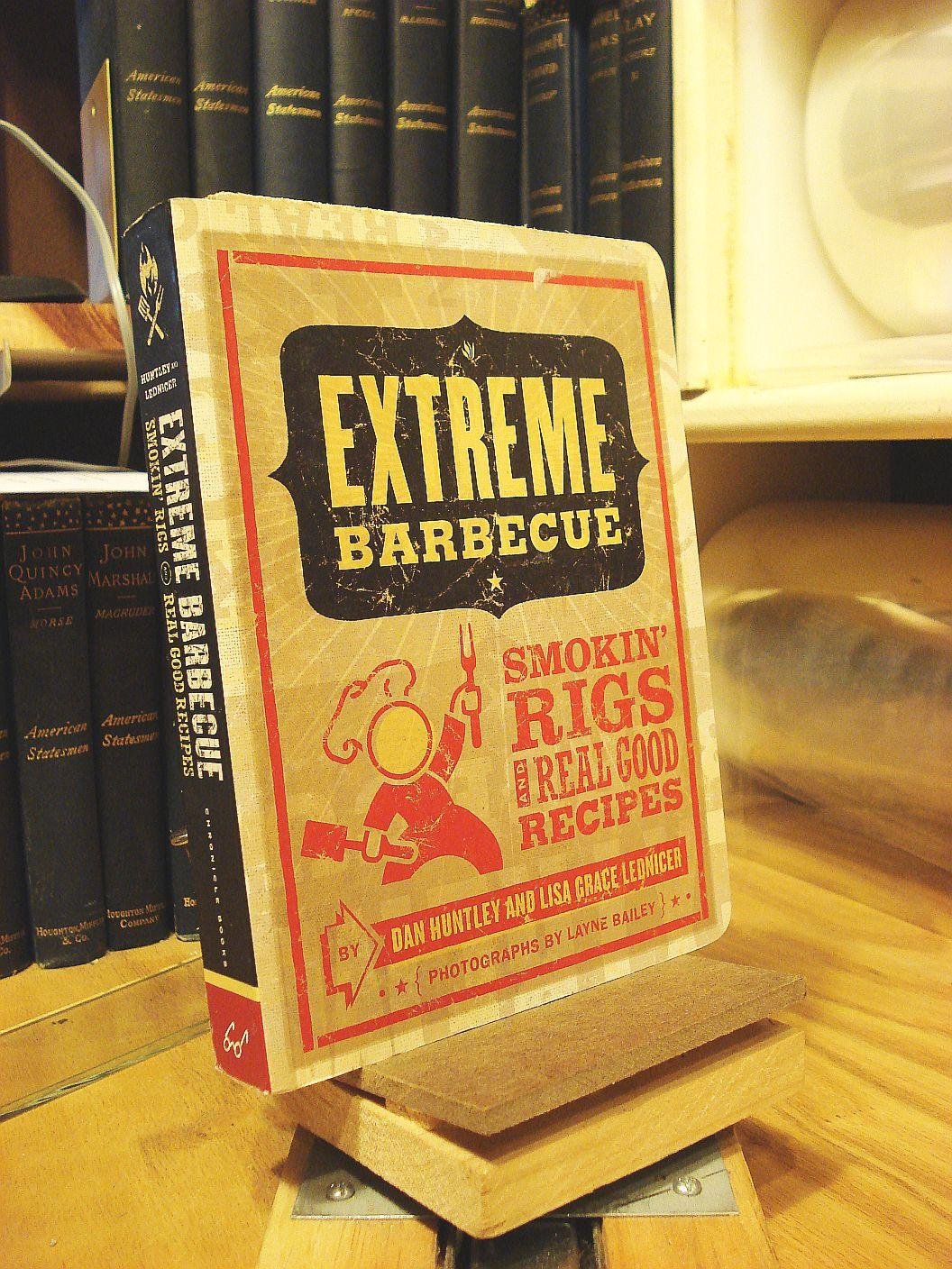 Extreme Barbecue: Smokin' Rigs and 100 Real Good Recipes,Used