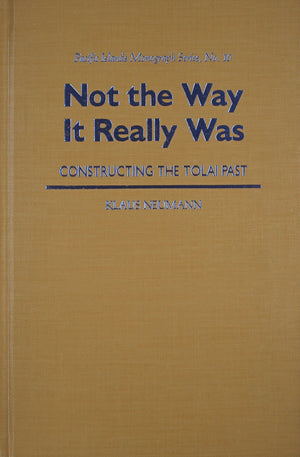 Not the Way It Really Was: Constructing the Tolai Past (Pacific Islands Monograph Series),Used