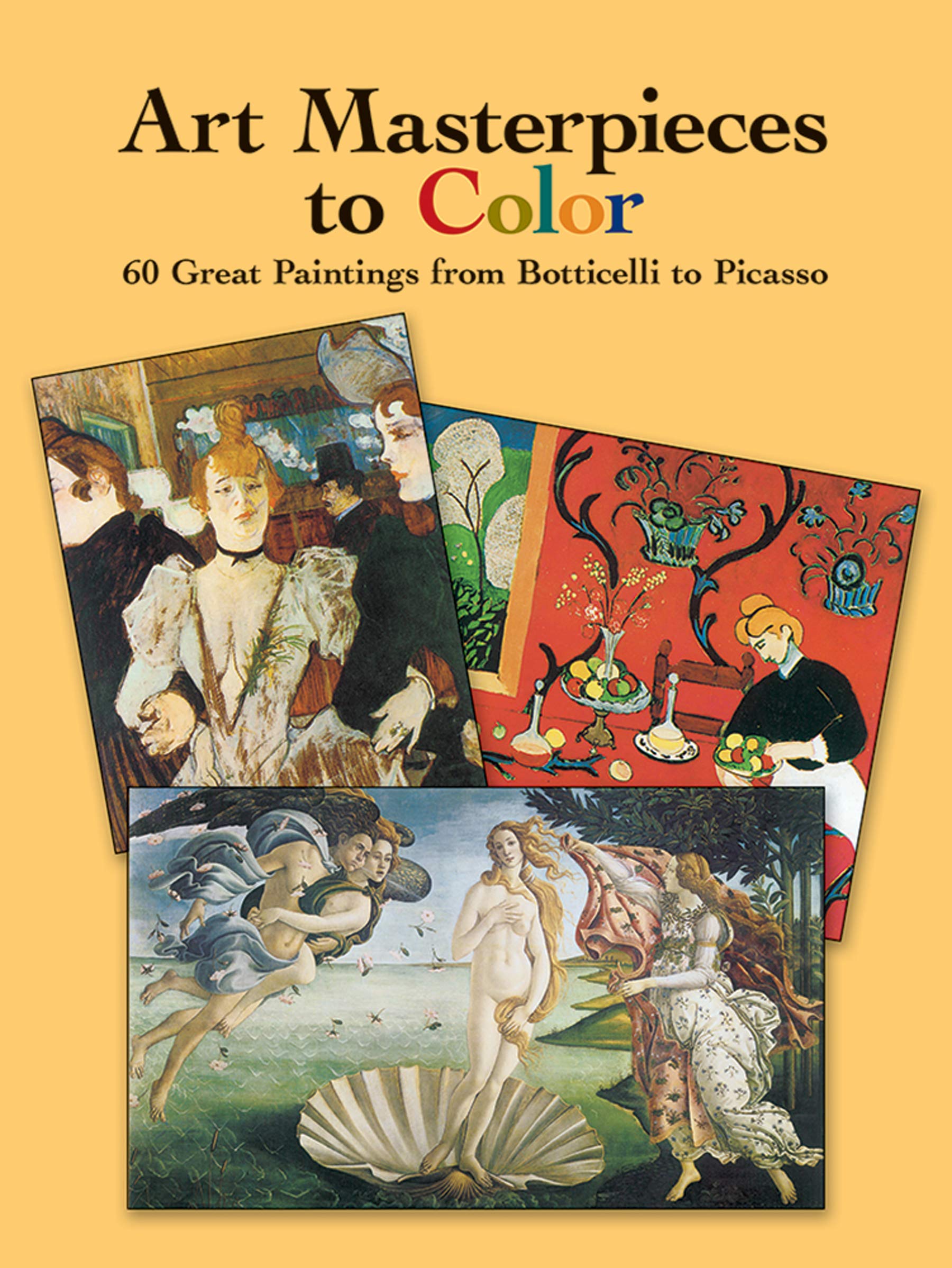 Art Masterpieces to Color: 60 Great Paintings from Botticelli to Picasso (Dover Art Coloring Book),New