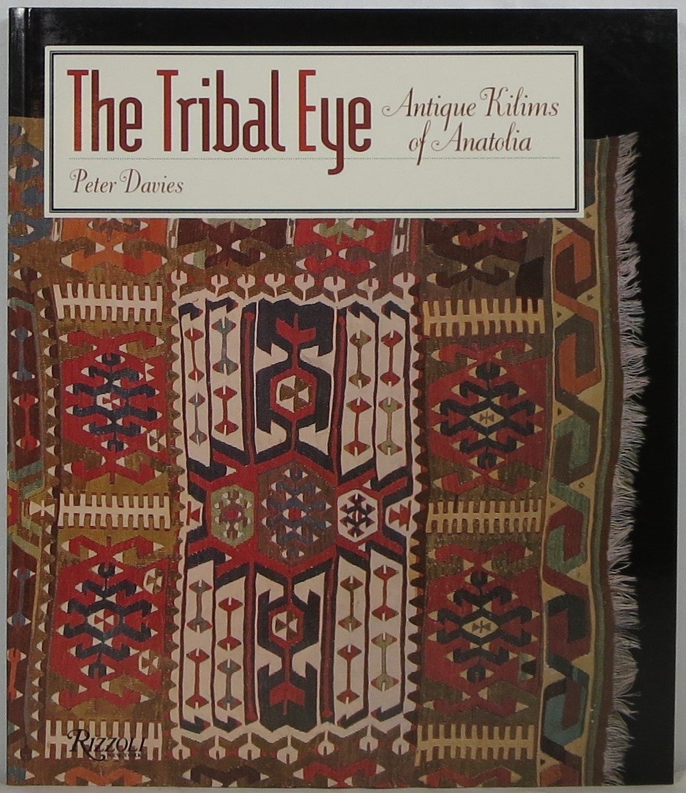 The Tribal Eye: Antique Kilims Of Anatolia