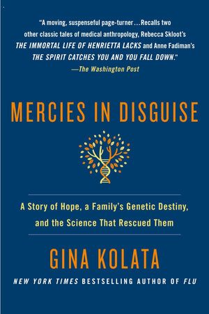 Mercies In Disguise: A Story Of Hope, A Family'S Genetic Destiny, And The Science That Rescued Them