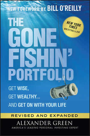 The Gone Fishin' Portfolio: Get Wise, Get Wealthy...And Get On With Your Life (Agora Series)