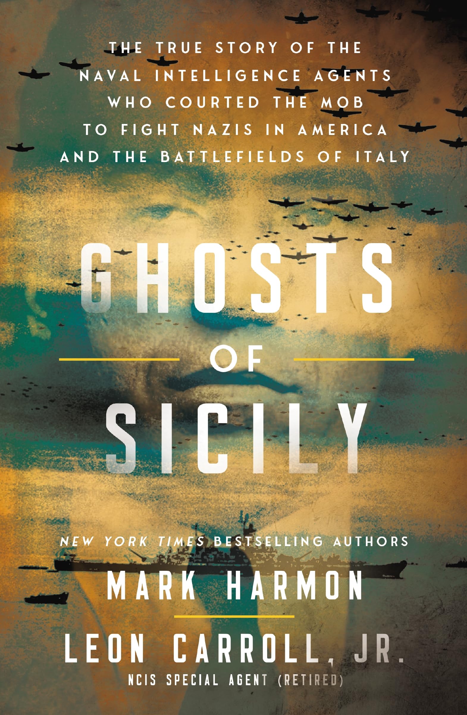Ghosts Of Sicily: The True Story Of The Naval Intelligence Agents Who Courted The Mob To Fight Nazis In America And The Battlefi