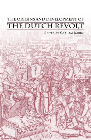 The Origins and Development of the Dutch Revolt,Used
