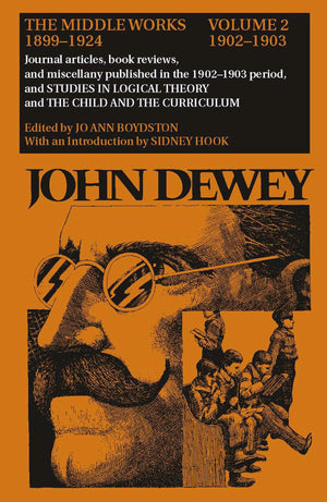 The Middle Works Of John Dewey, Volume 2, 1899  1924: Journal Articles, Book Reviews, And Miscellany In The 19021903 Period, A,Used