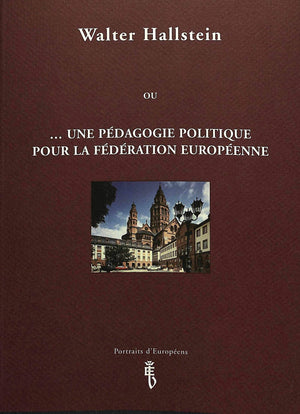 Walter Hallstein ou ...une pedagogie politique pour la Federation europeenne,Used