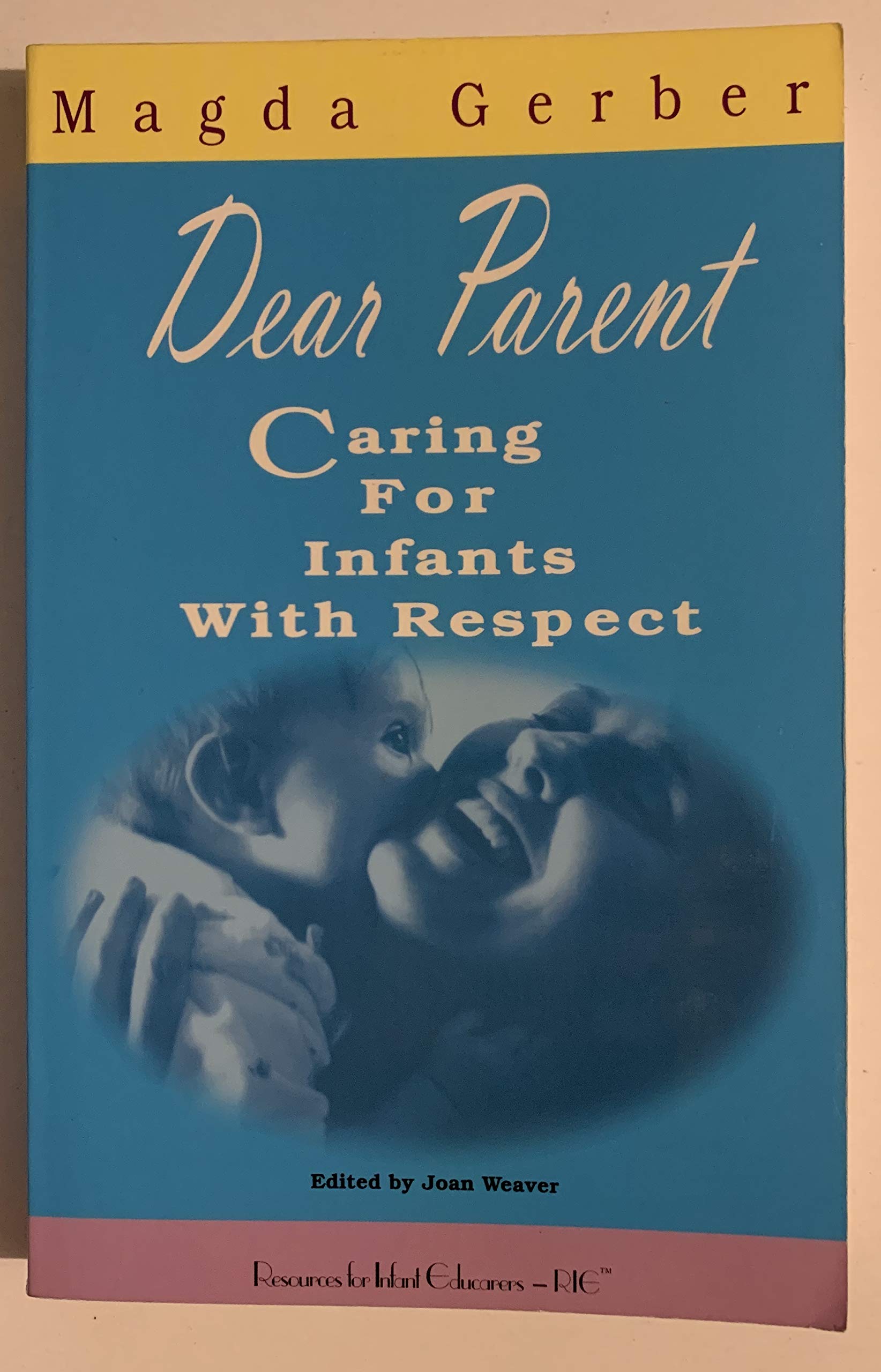 Dear Parent: Caring for Infants With Respect,Used