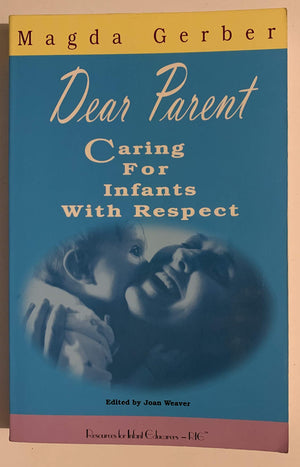 Dear Parent: Caring for Infants With Respect,Used
