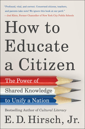 How to Educate a Citizen: The Power of Shared Knowledge to Unify a Nation,Used