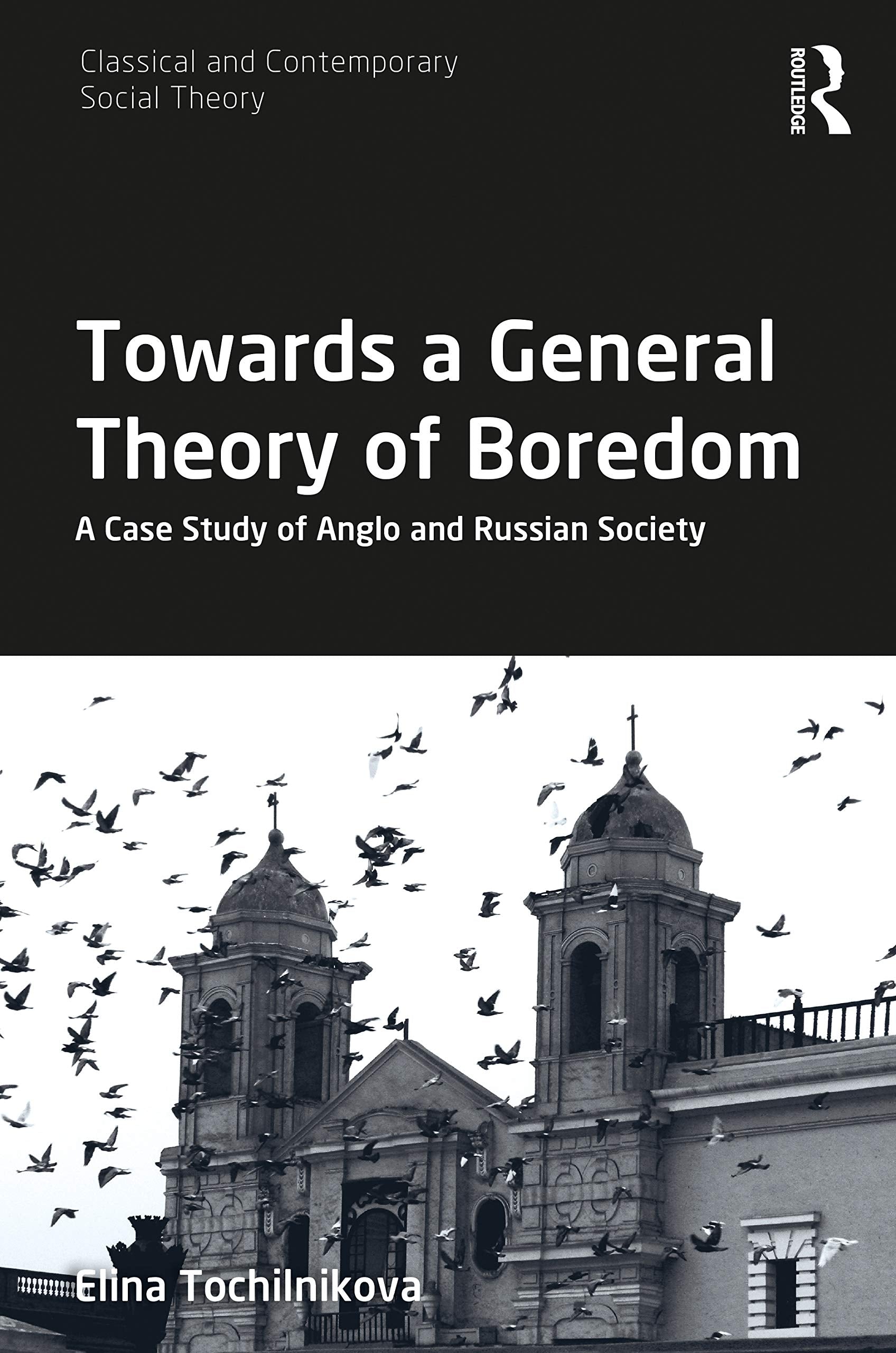 Towards a General Theory of Boredom (Classical and Contemporary Social Theory),New