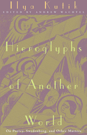 Hieroglyphs Of Another World: On Poetry, Swedenborg, And Other Matters,Used