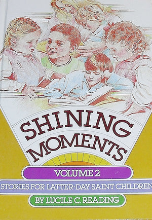 Shining Moments: Stories for LatterDay Saint Children  Volume 2,Used