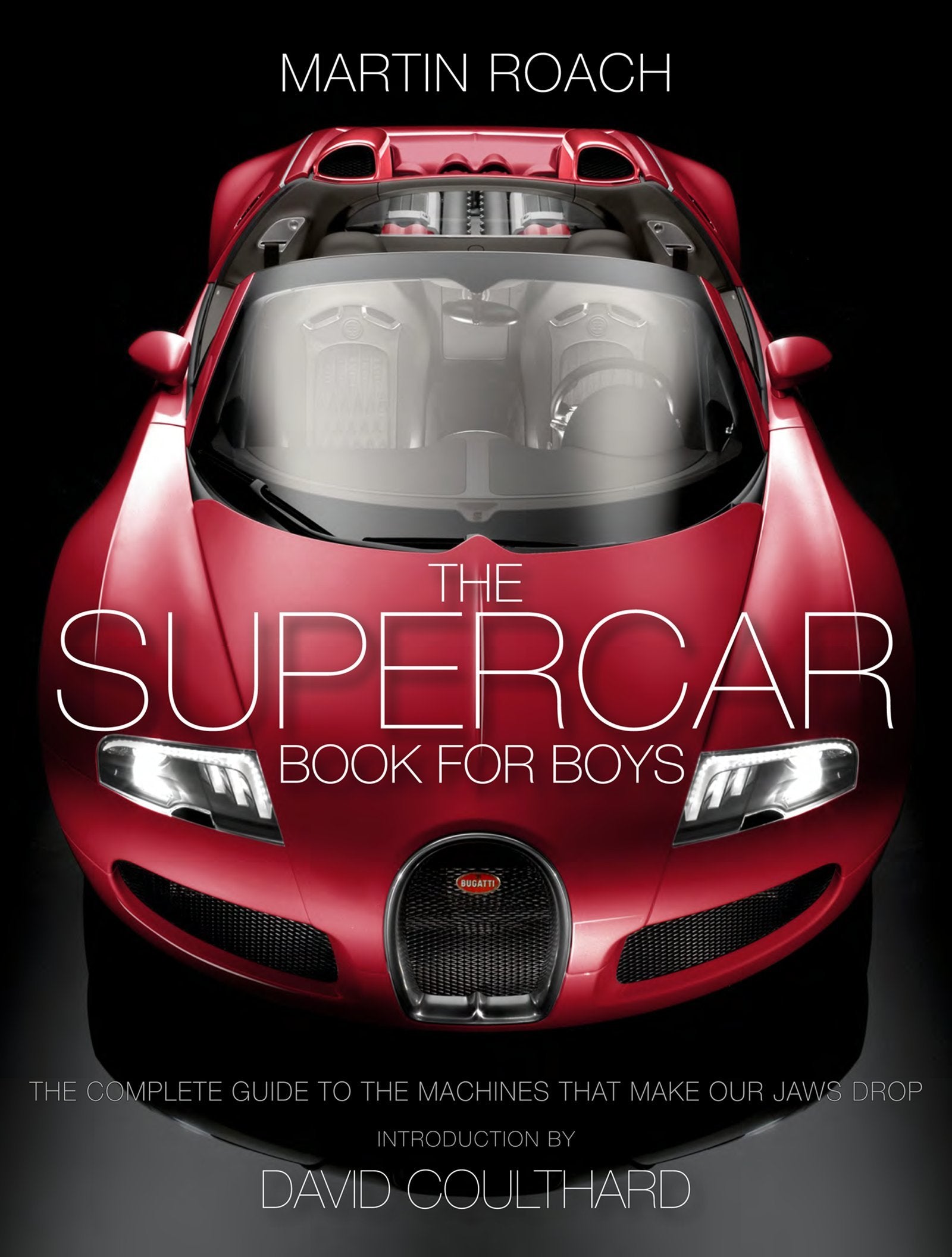 The Supercar Book: The Complete Guide To The Machines That Make Our Jaws Drop,New