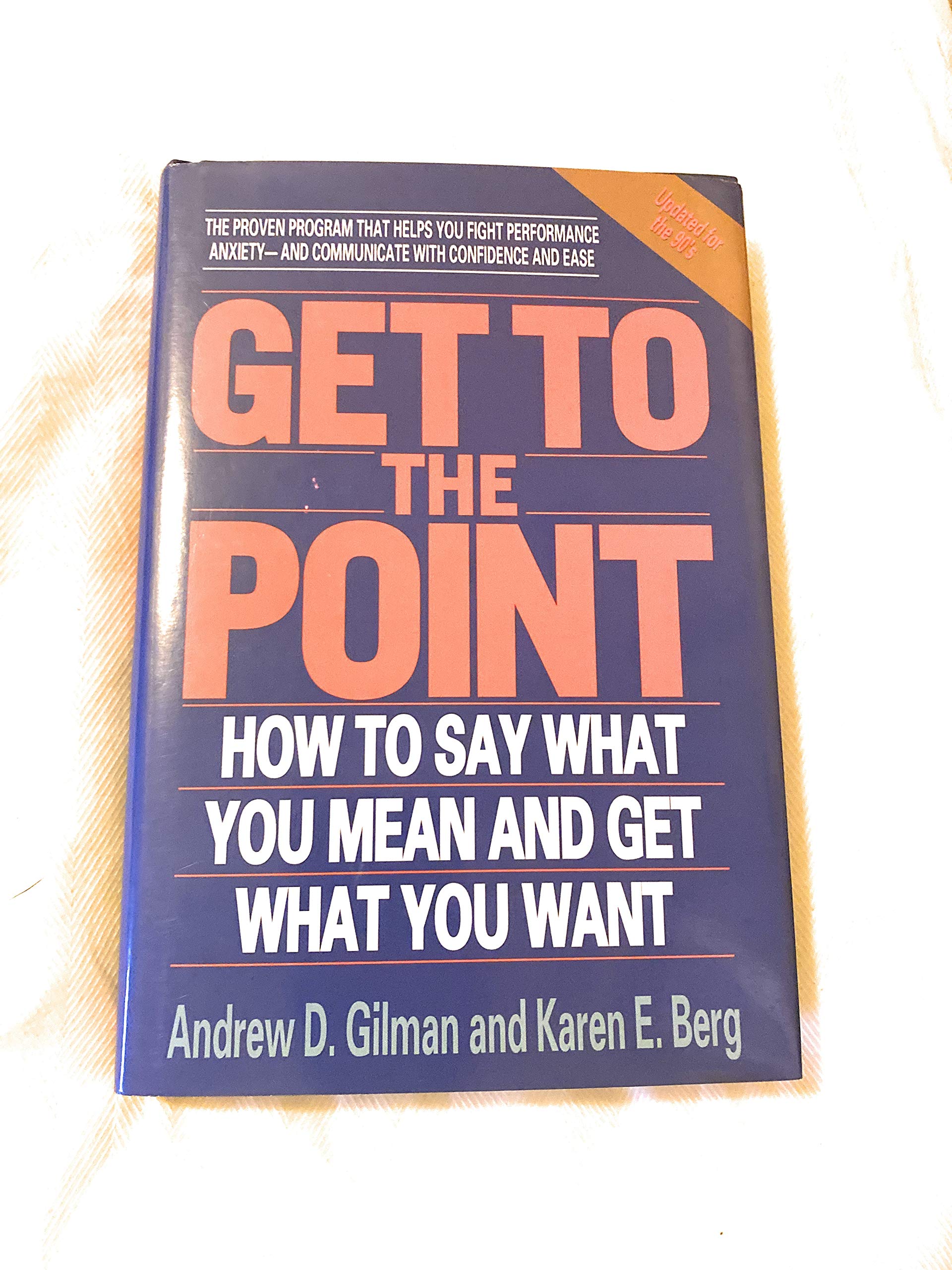 Get to the Point: How to Say What You Mean and Get What You Want,Used