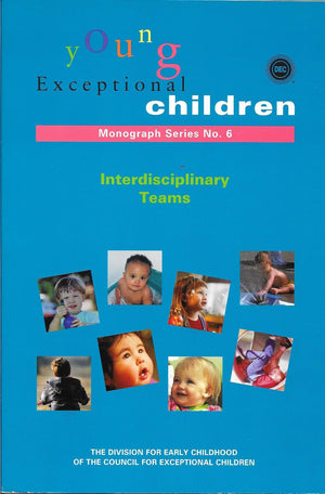 Interdisciplinary Teams (Young Exceptional Children, Monograph Series, No. 6),New