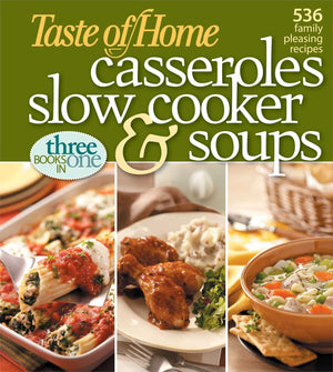 Taste of Home: Casseroles, Slow Cooker, and Soups: Casseroles, Slow Cooker, and Soups: 536 Family Pleasing Recipes,Used
