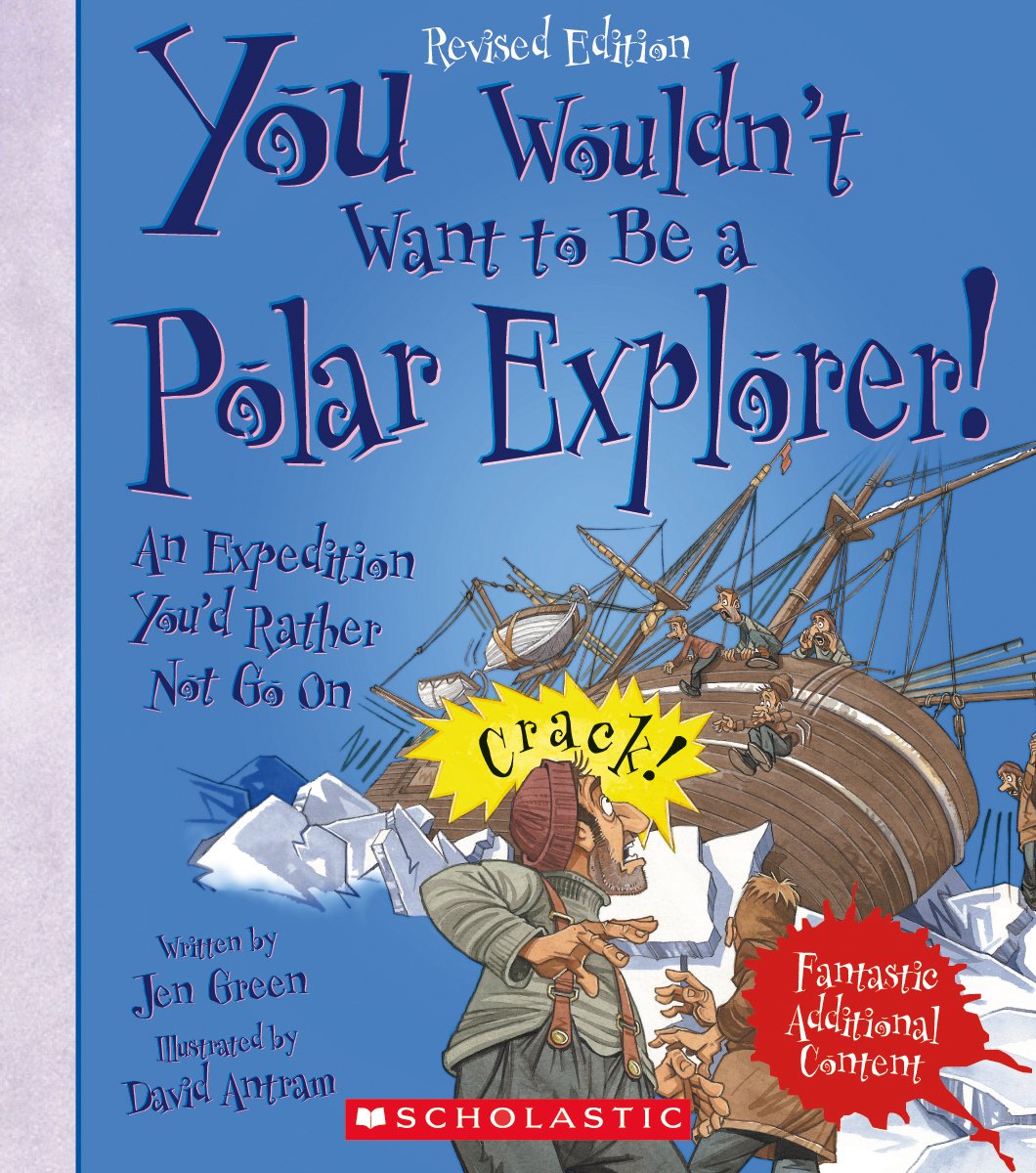 You Wouldn't Want to Be a Polar Explorer! (Revised Edition) (You Wouldn't Want to: History of the World) (Library Edition),Used
