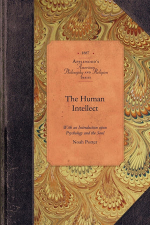 The Human Intellect: With an Introduction upon Psychology and the Soul (Applewood Books),Used