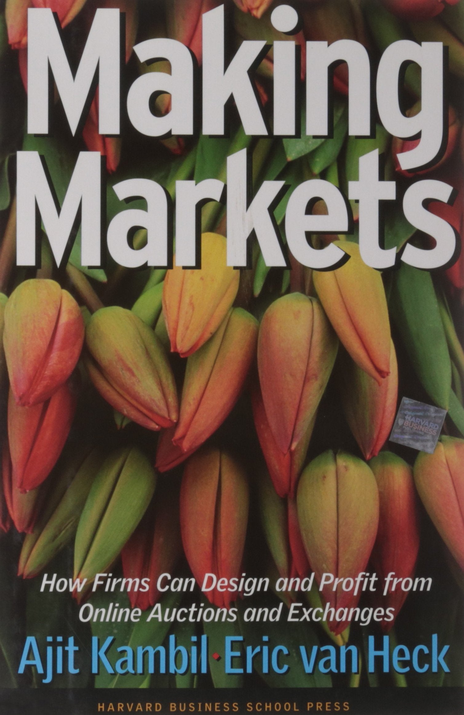 Making Markets: How Firms Can Design and Profit from Online Auctions and Exchanges,Used