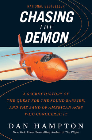 Chasing The Demon: A Secret History Of The Quest For The Sound Barrier, And The Band Of American Aces Who Conquered It
