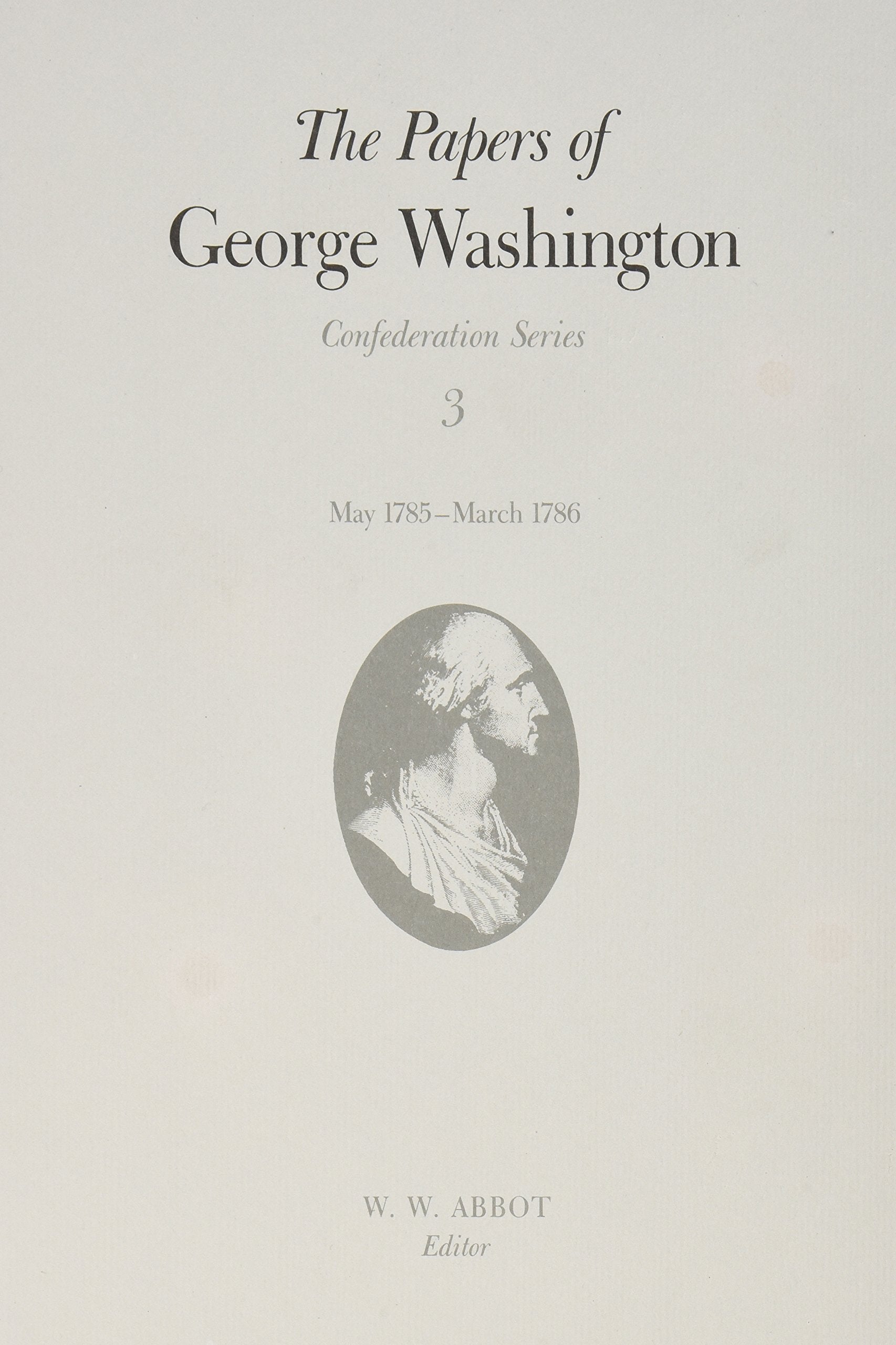 The Papers of George Washington: May 1785March 1786 (Volume 3) (Confederation Series),Used