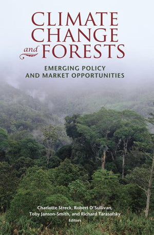 Climate Change And Forests: Emerging Policy And Market Opportunities,New